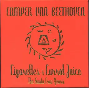 Camper Van Beethoven - Cigarettes And Carrot Juice: The Santa Cruz Years