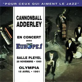 Cannonball Adderley - En Concert Avec Europe 1 - Salle Pleyel 25 Novembre • 1960 - Olympia 15 Avril • 1961