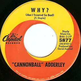 Cannonball Adderley - Why Am I Treated So Bad!