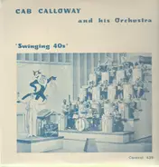 Cab Calloway and his Orchestra - Swinging 40s