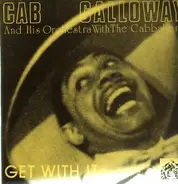 Cab Calloway And His Orchestra With The Cabbaliers - Get With It