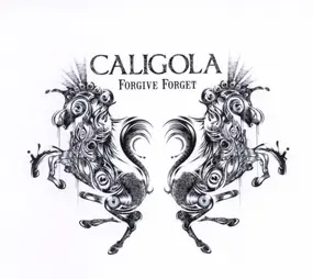 CALIGOLA - Forgive Forget