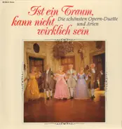 Callas, Domingo, Caballé a.o. - Ist ein Traum, kann nicht wirklich sein - Die schönsten Opern-Duette und Arien