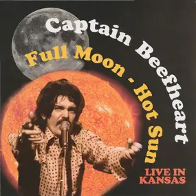 Captain Beefheart - Full Moon-Hot Sun Live In Kansas
