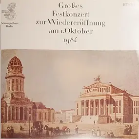 Carl Maria von Weber - Großes Festkonzert Zur Wiedereröffnung Des Schauspielhauses Berlin Am 1.Oktober 1984