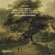 Carl Maria von Weber , The Gaudier Ensemble - Piano Quartet • Quintet For Clarinet And Strings • Trio For Flute, Cello And Piano