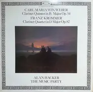 Carl Maria von Weber / František Vincenc Kramář - Krommer - Alan Hacker , The Music Party - Clarinet Quintet In Bb Major Op. 34 / Clarinet Quartet In D Major Op. 82