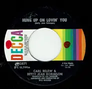 Carl Belew And Betty Jean Robinson - Hung Up On Lovin' You / Living Under Pressure