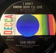 Carl Belew - I Don't Know How I'll Live (And Feel This Way)
