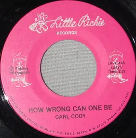 Carl Cody - How Wrong Can One Be / Life Time Guarantee
