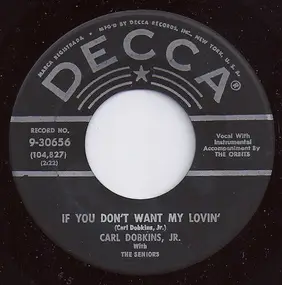 Carl Dobkins Jr. - If You Don't Want My Lovin' / Love Is Everything
