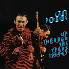 Carl Perkins - Up Through The Years 1954-57