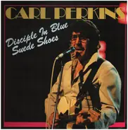 Carl Perkins - Disciple in Blue Suede Shoes