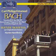 C.P.E.l Bach - Wiener Akademie , Martin Haselböck - Sonatina II D-Dur, Wq 109 / Concerto Per L'Organo G-Dur, Wq 34 / Concerto Doppio Es-Dur