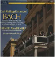 Carl Philipp Emanuel Bach , Wiener Akademie , Martin Haselböck - Sonatina II D-Dur, Wq 109 / Concerto Per L'Organo G-Dur, Wq 34 / Concerto Doppio Es-Dur