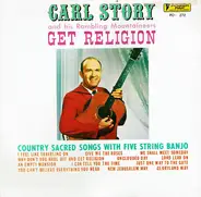 Carl Story & His Rambling Mountaineers - Get Religion