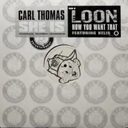 Carl Thomas / Loon feat. Kelis - She Is / How You Want That