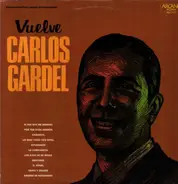 Carlos Gardel - Vuelve Carlos Gardel
