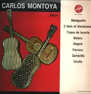 Carlos Montoya - Carlos Montoya Plays Malaguena, 2 Sets Of Variaciones, Toque De Lavarte, Bolero, Alegria, Farruca,
