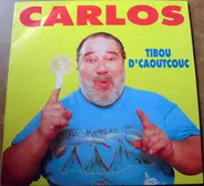 Carlos - Tibou D'caoutcouc