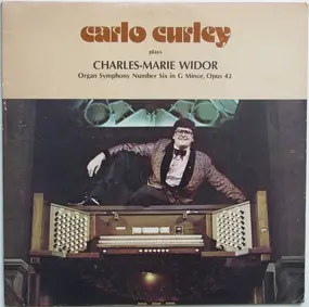 Carlo Curley - Carlo Curley Plays Charles-Marie Widor - Organ Symphony Number Six In G Minor, Opus 42