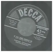 Carmen Cavallaro And His Orchestra - If All This Should Be / Heaven Drops Her Curtain Down