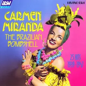 Carmen Miranda - The Brazilian Bombshell: 25 Hits 1939-1947