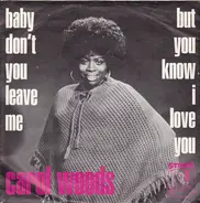 Carol Woods - Baby Don't You Leave Me / But You Know I Love You