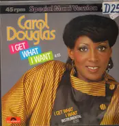 Carol Douglas - I Get What I Want