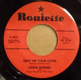 Carol Hughes - Lend Me Your Comb / First Date