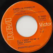 Carolyn Franklin - All I Want Is To Be Your Woman