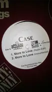 Case - More To Love / I Gotcha