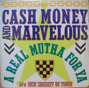 Cash Money - A Real Mutha For Ya / New Sheriff In Town