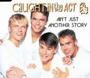 Caught In The Act - Ain't Just Another Story