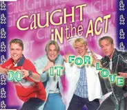 Caught in the Act - Do It for Love