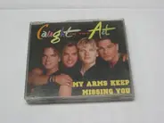 Caught in the Act - My Arms Keep Missing You