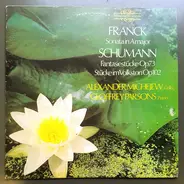 César Franck , Robert Schumann , Alexander Michejew , Geoffrey Parsons - Sonata In A Major / Fantasiestücke Op. 73 / Stücke Im Volkston Op. 102