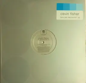 Cevin Fisher - (You Got Me) Burnin' Up