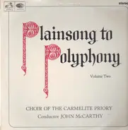 Choir Of The Carmelite Priory London , John McCarthy - Plainsong To Polyphony, Volume 3