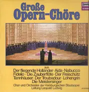 Chor Der Hamburgischen Staatsoper Und Orchester Der Staatsoper Hamburg Leitung Leopold Ludwig - Große Opern-Chöre
