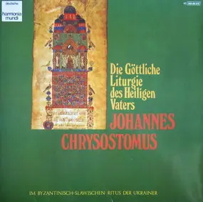 Chor Des Missions-Priesterseminars Der Spiritaner - Die Göttliche Liturgie Des Heiligen Vaters Johannes Chrysostomus Im Byzantinisch-Slawischen Ritus D