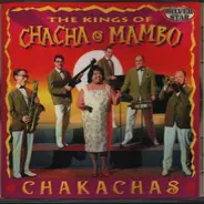 Chakachas - The Kings Of Chacha/Mambo