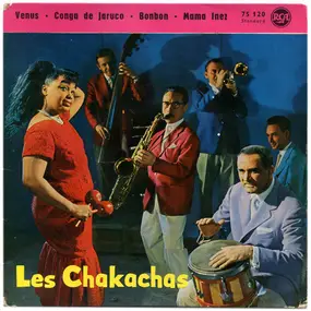 Chakachas - Venus / Conga De Jaruco / Bonbon / Mama Inez