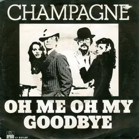 The Champagne - Oh Me Oh My, Goodbye