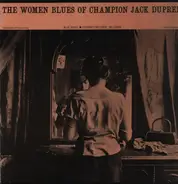 Champion Jack Dupree - The Women Blues Of...