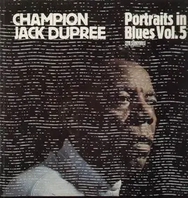 Champion Jack Dupree - Portraits In Blues Vol. 5