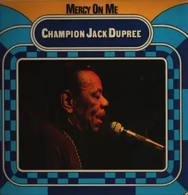 Champion Jack Dupree - Mercy On Me
