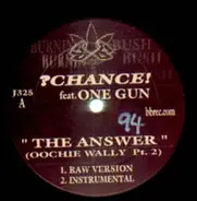 ?Chance! feat. One Gun - 'The Answer' (Ooochie Wally Pr. 2)