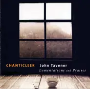 Chanticleer - John Tavener - Lamentations And Praises