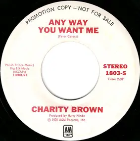 Charity Brown - Anyway You Want Me
